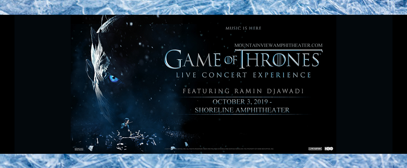 Game of Thrones Live Concert Experience at Shoreline Amphitheatre