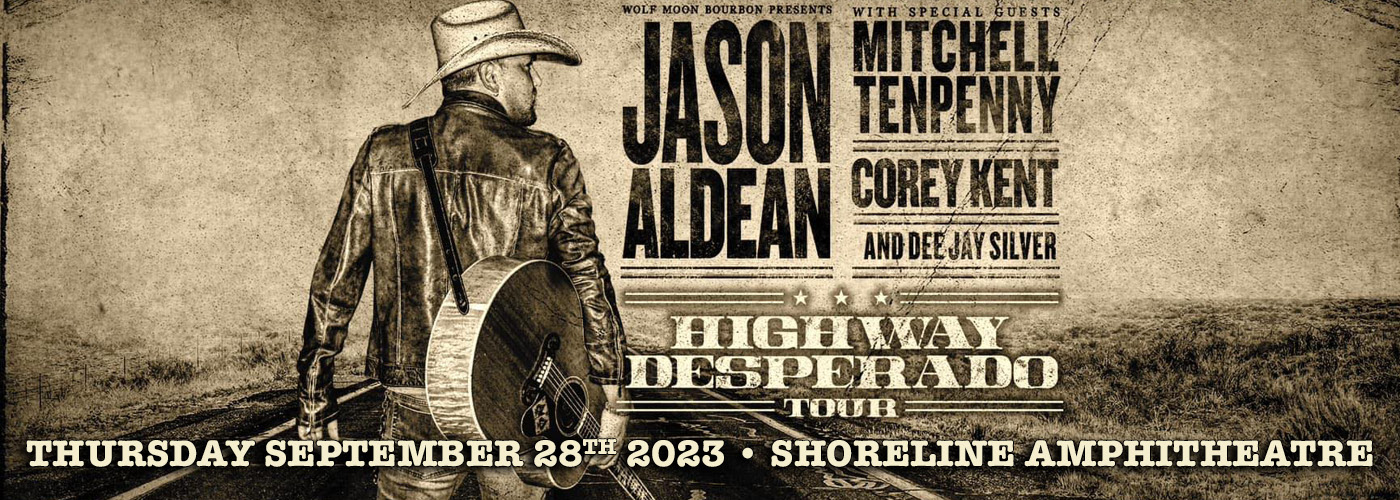 Jason Aldean: Highway Desperado Tour with Mitchell Tenpenny, Corey Kent & Dee Jay Silver at Shoreline Amphitheatre
